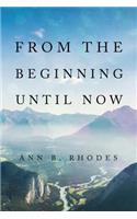 From the Beginning Until Now