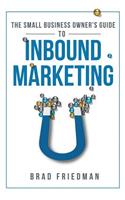 The Small Business Owner's Guide To Inbound Marketing