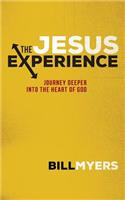 The Jesus Experience: Journey Deeper Into the Heart of God