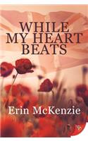While My Heart Beats