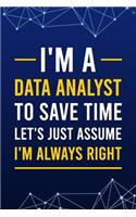 I'm A Data Analyst To Save Time Let's Just Assume I'm Always Right