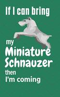 If I can bring my Miniature Schnauzer then I'm coming: For Miniature Schnauzer Dog Fans