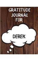 Derek's Gratitude Journal: Gratitude Goal Journal Gift for Derek Planner / Notebook / Diary / Unique Greeting Card Alternative
