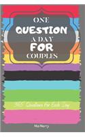 One Question A Day For Couples 365 Questions For Each Day