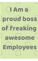 I am a proud boss of freaking awesome Employees