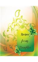 Rrecipes for my Daughter: recipe keepsake book to my daughter, Blank Fill In Cookbook Recipe Journal with glossy cover