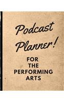 Podcast Planner For The Performing Arts