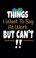Things I Want To Say At Work But I Can't
