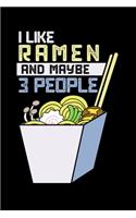 I Like Ramen And Maybe 3 People: Love Ramen Hate People Japanese Noodle Lined Notebook Journal Diary 6x9