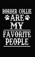 Border Collie Are My Favorite People: Blank Lined Journal for Dog Lovers, Dog Mom, Dog Dad and Pet Owners