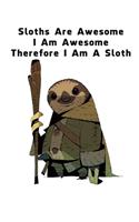 Sloths Are Awesome - I Am Awesome - Therefore I Am A Sloth