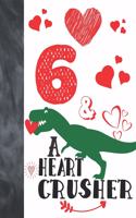 6 & A Heart Crusher