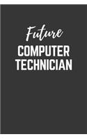 Future Computer Technician Notebook: Lined Journal (Gift for Aspiring Computer Technician), 120 Pages, 6 x 9, Matte Finish