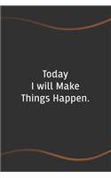Today I will Make Things Happen: Funny Saying Blank Lined Notebook for Coworker - Perfect Employee Appreciation Gift Idea(78 Funny Office Journals)