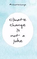 climatechange is not a joke: Kalender Jahresplaner Terminplaner für das Jahr 2020 - Wochenplaner 2020 - Notizkalender mit 120 Seiten und je zwei Seiten pro Woche zum planen, org