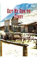 Get My Gun to Cindy