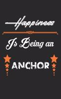 Happiness Is Being an Anchor