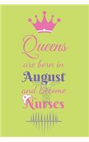 Queens are born in August and Become Nurses