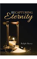 Recapturing Eternity