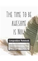 The Time To Be Awesome Is Now: Motivational Journal - Great Inspiration Gift For Students