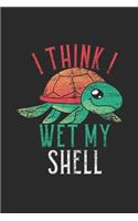 I Think I Wet My Shell