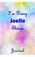 I'm Doing Joelle Things Journal: Joelle First Name Personalized Journal 6x9 Notebook, Wide Ruled (Lined) blank pages, Cute Pastel Notepad, Watercolor Cover for Girls and Women