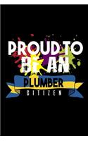 Proud to be an plumber citizen: Notebook - Journal - Diary - 110 Lined pages - 6 x 9 in - 15.24 x 22.86 cm - Doodle Book - Funny Great Gift