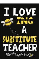 I Love Being a Substitute Teacher: Teacher Notebook, Journal or Planner for Teacher Gift, Thank You Gift to Show Your Gratitude During Teacher Appreciation Week