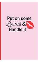 Put on Some Lipstick & Handle It