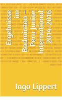 Ergebnisse im Badminton - Peru Junior International 2014-2016: (663 Sportstatistik)