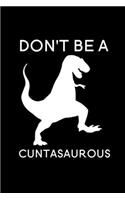 Don't be A Cuntasaurous