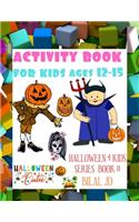 Activity Book for Kids Ages 12-15: Happy Halloween Coloring & Activity book for Kids, Toddlers and Preschool, Boys, Girls, A Fun Workbook, Guessing for Celebrate, Mazes, Word Search, 