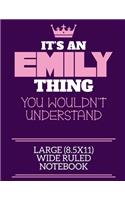 It's An Emily Thing You Wouldn't Understand Large (8.5x11) Wide Ruled Notebook: A cute book to write in for any book lovers, doodle writers and budding authors!