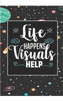 Life Happens Visuals Help