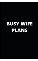 2020 Weekly Planner Funny Theme Busy Wife Plans Black White 134 Pages: 2020 Planners Calendars Organizers Datebooks Appointment Books Agendas