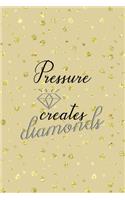 Pressure Creates Diamonds