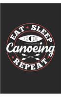 Eat Sleep Canoeing Repeat: Funny Cool Canoeing Journal - Notebook - Workbook Diary - Planner-6x9 - 120 Dot Grid Pages - Cute Gift For for Canoeists, Canoe Clubs, Canoe Teams, 