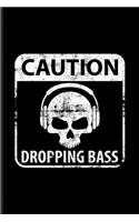 Caution Dropping Bass: New Age Movement And Dubstep Music Undated Planner - Weekly & Monthly No Year Pocket Calendar - Medium 6x9 Softcover - For Skull Grafic & Rave Fans