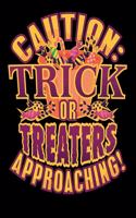 Caution: Trick Or Treaters Approaching!: 120 Pages I 6x9 I Weekly Planner With Notices I Funny Happy Halloween Celebration Gifts