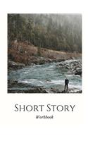 Short Story Workbook: Very Short Work of Fiction Journal - Writing Notebook - Story Line Diary - Writer Composition - Creative Students - Start In The Middle - Characters