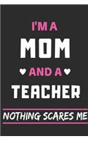 I'm A Mom And A Teacher Nothing Scares Me