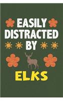 Easily Distracted By Elks: A Nice Gift Idea For Elk Lovers Boy Girl Funny Birthday Gifts Journal Lined Notebook 6x9 120 Pages