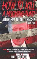 How To Kill a Mocking Turd (2): Allow Him to do it Himself(2 How to Kill a Moking Turd)