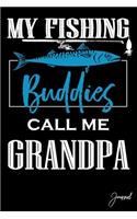 My Fishing Buddies Call Me Grandpa Journal: 110 Blank Lined Pages - 6" x 9" Notebook Funny Gift For Grandfather