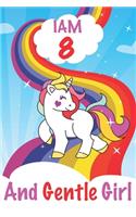 I am 8 and Gentle Girl: Unicorn Journal A Happy Birthday 8 Years Old Unicorn Activity Journal Notebook for Kids, 8 Year Old Birthday Gift for Girls! Birthday Unicorn Journa