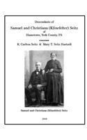 Samuel and Christiana Klinefelter Seitz of Hametown, York County, Pa