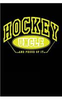 Hockey Uncle And Proud Of It: Lined Hockey Journals & Notebooks V14