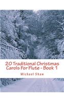 20 Traditional Christmas Carols For Flute - Book 1: Easy Key Series For Beginners