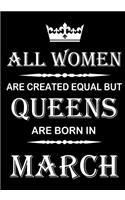 All Women Are Created Equal But Queens Are Born In March: Journal (Diary, Notebook), Memory Book Birthday Present For Her, Keepsake - Gifts for Women