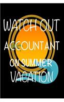 Watch Out Accountant On Summer Vacation: Novelty Vacation Gag Gift Notebook For Accountants